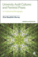 University Audit Cultures and Feminist Praxis : An Institutional Ethnography-9781529214321