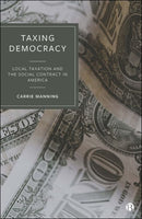 Taxing Democracy : Local Taxation and the Social Contract in America-9781529215564