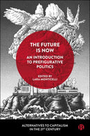 The Future Is Now: An Introduction to Prefigurative Politics-9781529215656