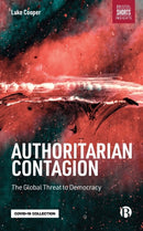 Authoritarian Contagion – The Global Threat to Dem ocracy
