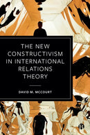 The New Constructivism in International Relations Theory-9781529217834