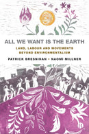 All We Want is the Earth – Land, Labour and Movements Beyond Environmentalism