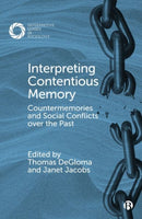 Interpreting Contentious Memory : Countermemories and Social Conflicts over the Past-9781529218664