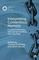 Interpreting Contentious Memory : Countermemories and Social Conflicts over the Past-9781529218671