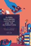 Global Neoliberal Capitalism and the Alternatives – From Social Democracy to State Capitalisms
