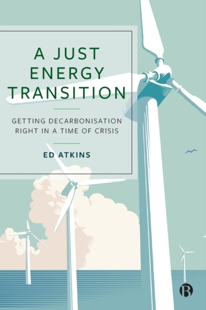 A Just Energy Transition – Getting Decarbonisation  Right in a Time of Crisis
