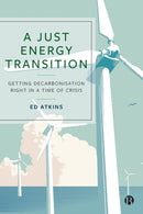A Just Energy Transition – Getting Decarbonisation  Right in a Time of Crisis