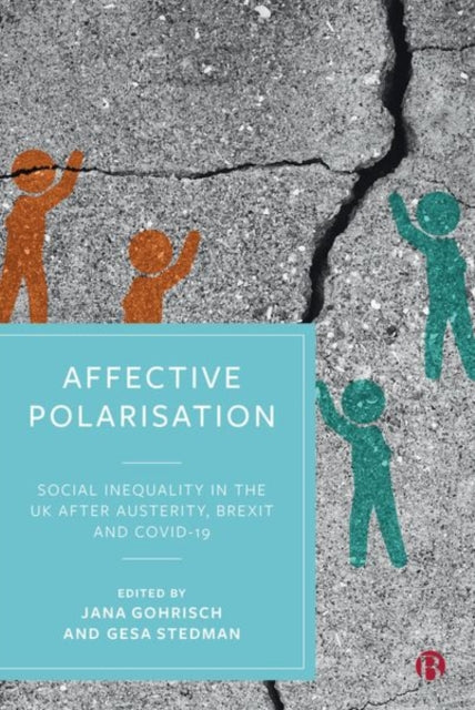 Affective Polarisation : Social Inequality in the UK after Austerity, Brexit and COVID-19-9781529222265