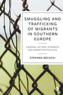 Smuggling and Trafficking of Migrants in Southern Europe – Criminal Actors, Dynamics and Migration Policies