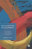 Decolonizing Development : Food, Heritage and Trade in Post-Authoritarian Environments-9781529224368