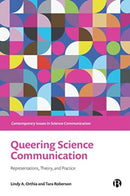 Queering Science Communication : Representations, Theory, and Practice-9781529224412