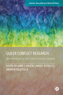 Queer Conflict Research : New Approaches to the Study of Political Violence-9781529225044