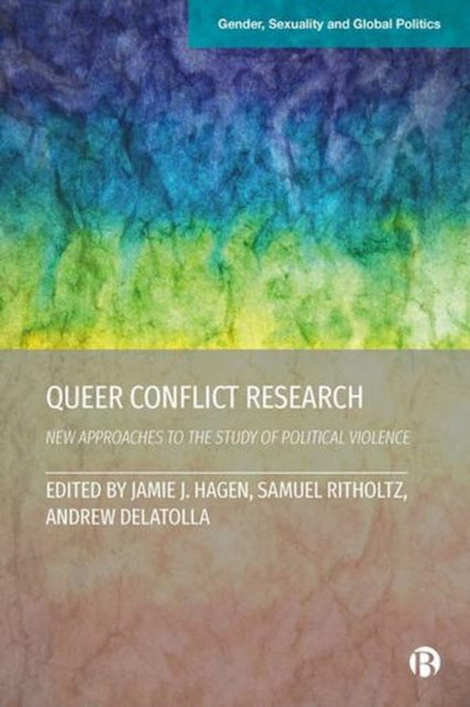 Queer Conflict Research New Approaches to the Study of Political Violence