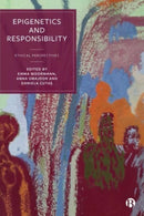 Epigenetics and Responsibility : Ethical Perspectives-9781529225426