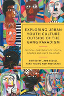 Exploring Urban Youth Culture Outside of the Gang Paradigm – Critical Questions of Youth, Gender and  Race On–road