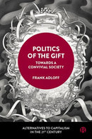Politics of the Gift : Towards a Convivial Society-9781529226225