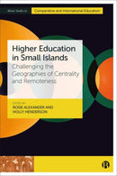 Higher Education in Small Islands : Challenging the Geographies of Centrality and Remoteness-9781529226508