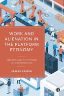 Work and Alienation in the Platform Economy : Amazon and the Power of Organization-9781529226553