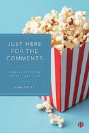 Just Here for the Comments : Lurking as Digital Literacy Practice-9781529227284