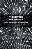 The Battle for Britain – Crises, Conflicts and the  Conjuncture