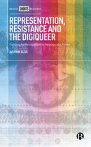 Representation, Resistance and the Digiqueer : Fighting for Recognition in Technocratic Times-9781529228717