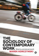 The Sociology of Contemporary Work – What It Is, and Why We Need It