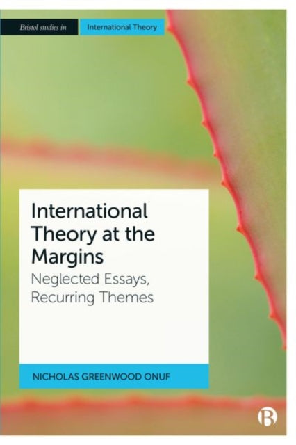 International Theory at the Margins : Neglected Essays, Recurring Themes-9781529229813