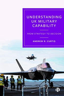 Understanding UK Military Capability : From Strategy to Decision-9781529229905