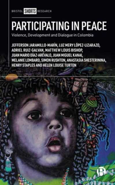 Participating in Peace – Violence, Development and  Dialogue in Colombia