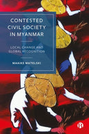Contested Civil Society in Myanmar : Local Change and Global Recognition-9781529230543