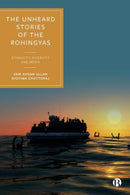 The Unheard Stories of the Rohingyas : Ethnicity, Diversity and Media-9781529231311