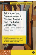 Education and Development in Central America and the Latin Caribbean : Global Forces and Local Responses-9781529231717