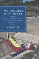The Trouble with Jokes – Humour and Offensiveness in Contemporary Culture and Politics