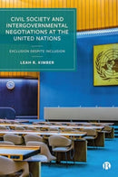 Civil Society and Intergovernmental Negotiations at the United Nations : Exclusion Despite Inclusion-9781529233247