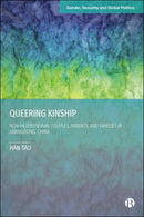 Queering Kinship : Non-heterosexual Couples, Parents, and Families in Guangdong, China-9781529233278