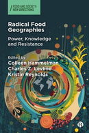 Radical Food Geographies : Power, Knowledge and Resistance-9781529233414