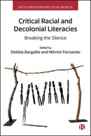 Critical Racial and Decolonial Literacies : Breaking the Silence-9781529234398