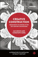 Creative Construction : Democratic Planning in the 21st Century and Beyond-9781529235128
