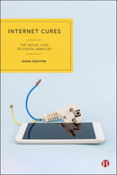 Internet Cures : The Social Lives of Digital Miracles-9781529235166