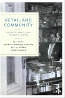 Retail and Community : Business, Charity and the End of Empire-9781529235241