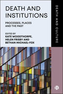 Death and Institutions : Processes, Places and the Past-9781529236668