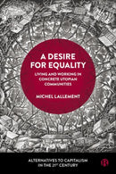 A Desire for Equality : Living and Working in Concrete Utopian Communities-9781529236774