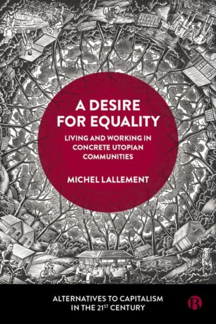 A Desire for Equality : Living and Working in Concrete Utopian Communities-9781529236774
