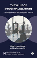 The Value of Industrial Relations : Contemporary Work and Employment in Britain-9781529236958
