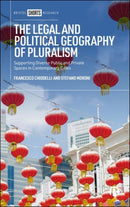 The Legal and Political Geography of Pluralism : Supporting Diverse Public and Private Spaces in Contemporary Cities-9781529237566