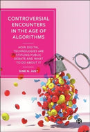 Controversial Encounters in the Age of Algorithms – How Digital Technologies are Stifling Public Debate and What to Do About It