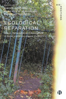 Ecological Reparation : Repair, Remediation and Resurgence in Social and Environmental Conflict-9781529239553
