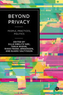 Beyond Privacy : People, Practices, Politics-9781529239683