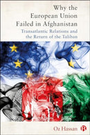 Why the European Union Failed in Afghanistan : Transatlantic Relations and the Return of the Taliban-9781529240740