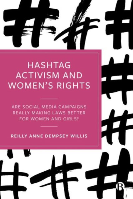 Hashtag Activism and Womens Rights – Are Social Media Campaigns Really Making Laws Better for Women and Girls?